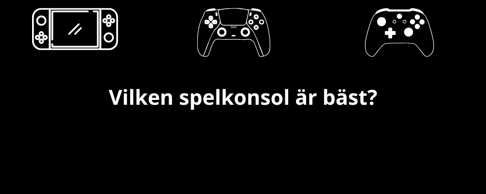 Vilken spelkonsol är bäst?